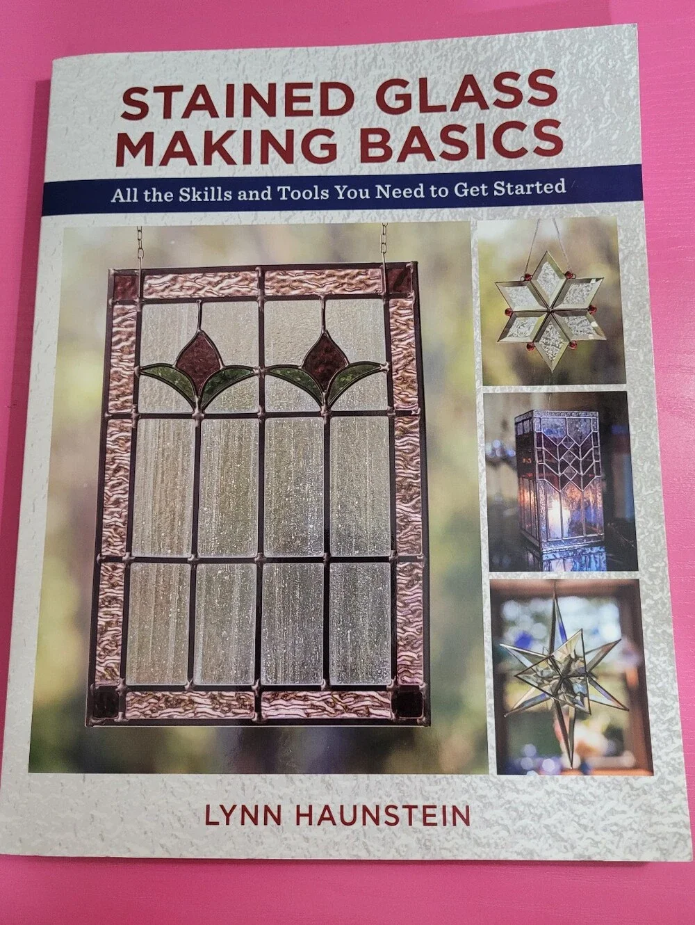 Stained Glass Making Basics by Lynn Haunstein Paperback Book Full Color (1401)